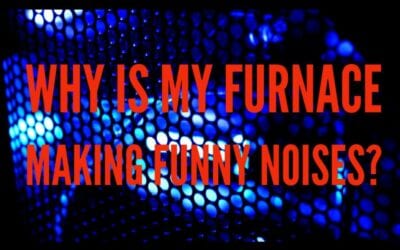 Why is My Furnace Making Funny Noises?